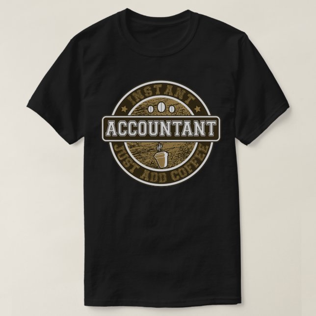 Instant Accountant Just Add Coffee retro style T-Shirt (Design Front)
