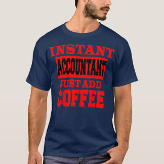 Instant accountantjust add CoffeeRed and Black T-Shirt