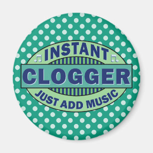 Instant Clogger Just Add Music Magnet