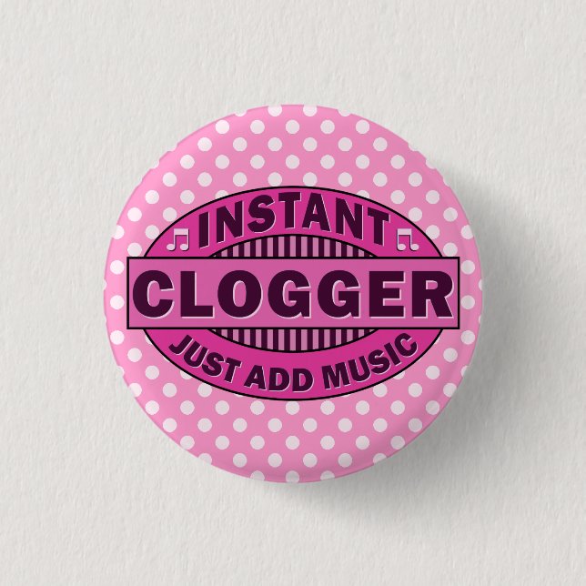 Instant Clogger Just Add Music Pink 1 Inch Round Button (Front)