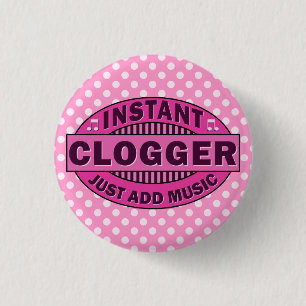 Instant Clogger Just Add Music Pink 1 Inch Round Button