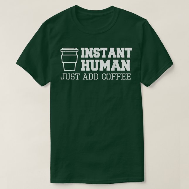 Instant Coffee Funny T s  T-Shirt (Design Front)