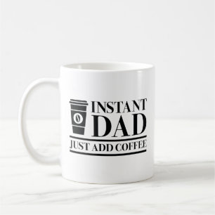 Instant Dad Just Add Coffee Mug