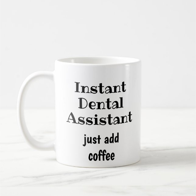 Instant Dental Assistant Just Add Coffee Fun Quote Coffee Mug (Left)