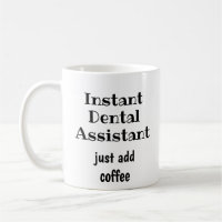 Instant Dental Assistant Just Add Coffee Fun Quote