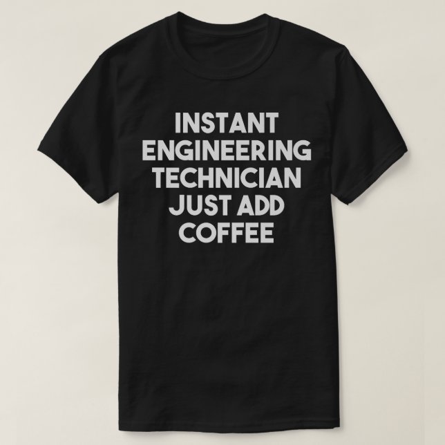 Instant Engineering Technician Just Add Coffee  Fu T-Shirt (Design Front)