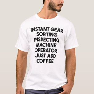 Instant Gear Sorting Inspecting Machine Operator A T-Shirt