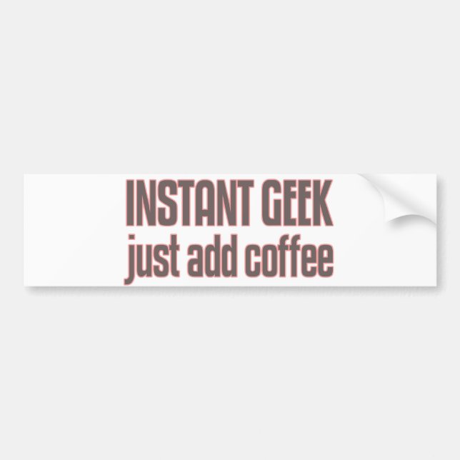 Instant Geek Just Add Coffee Bumper Sticker (Front)