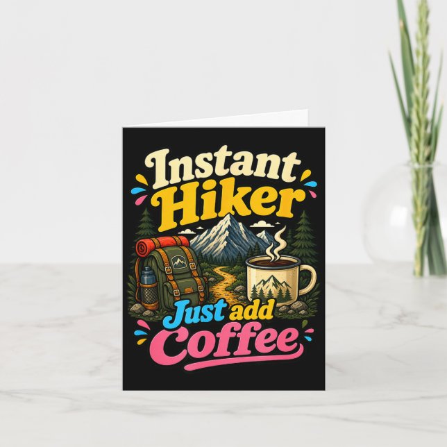 Instant hiker just add coffee funny hiking  card (Front)