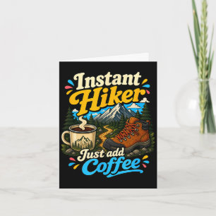 Instant hiker just add coffee funny hiking card