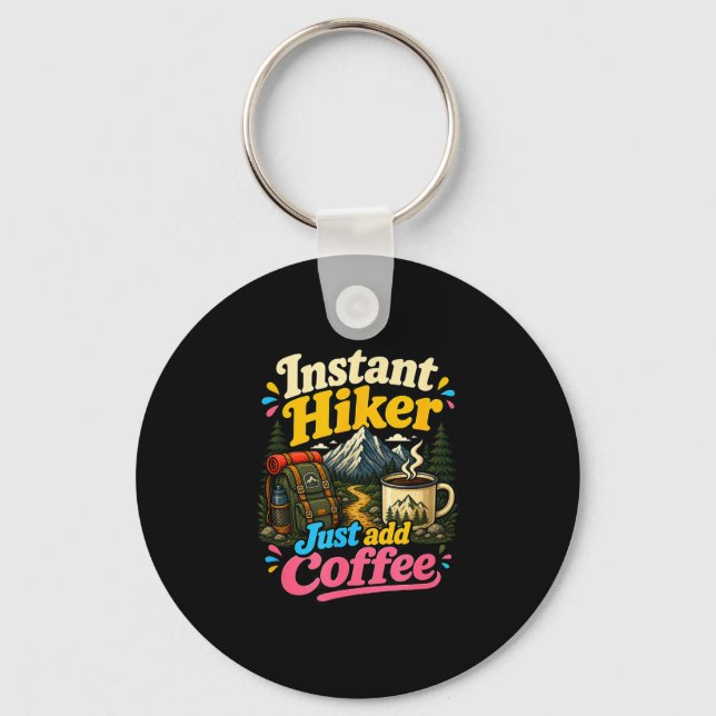 Instant hiker just add coffee funny hiking  keychain (Front)