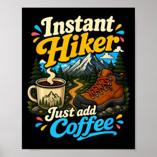 Instant hiker just add coffee funny hiking  poster