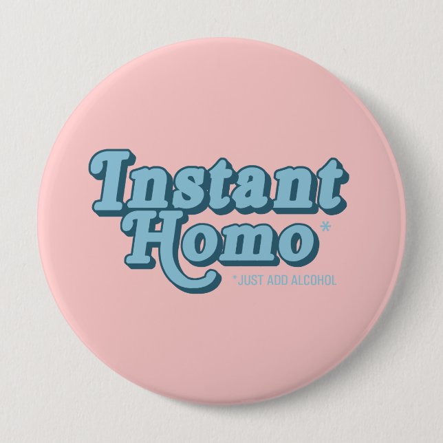 Instant Homo 4 Inch Round Button (Front)