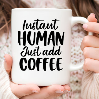 Instant Human Funny Typography Coffee Mug
