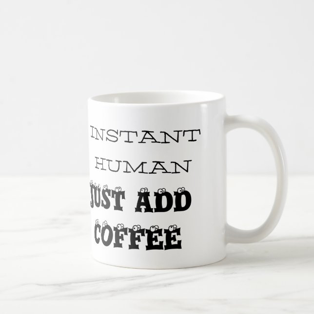 Instant human, Just add coffee, Classic Coffee Mug (Right)