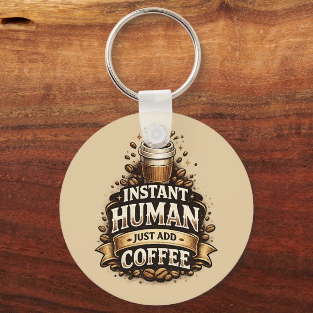 Instant Human Just Add Coffee – Funny Coffee Lover Keychain (Front)