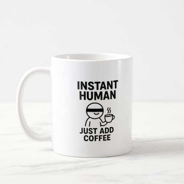 Instant Human – Just Add Coffee Humourous Mug (Left)