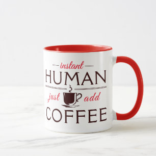 Instant Human, just add coffee Mug