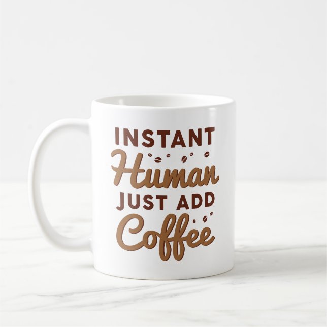 Instant Human Just Add Coffee Mug (Left)