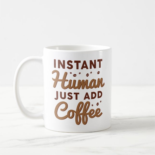 Instant Human Just Add Coffee Mug (Left)