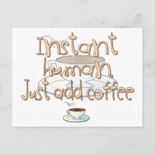 Instant Human, Just Add Coffee Postcard