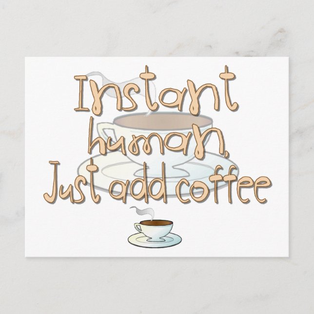 Instant Human, Just Add Coffee Postcard (Front)