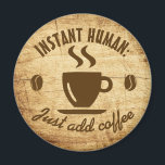 Instant Human Just Add Coffee Typography Quote Magnet<br><div class="desc">Humourous coffee lover's refrigerator magnets. Some days you just don't feel human,  until you've had your first cup of coffee. Then,  it usually takes more coffee just to keep you sane. We all know the feeling - coffee rules your day! Comical caffeine fiend magnets for all the java junkies.</div>