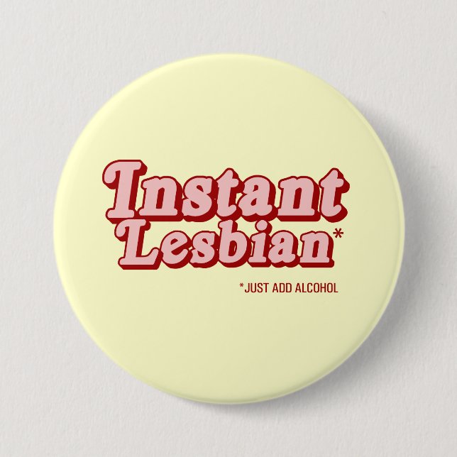 Instant Lesbian 3 Inch Round Button (Front)