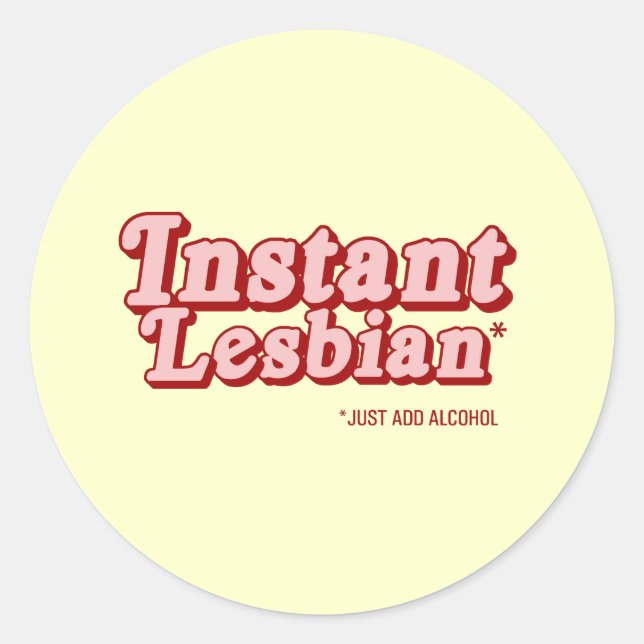 Instant Lesbian Classic Round Sticker (Front)
