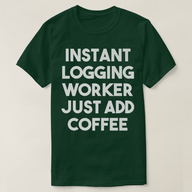 Instant Logging Worker Just Add Coffee  Funny Prem T-Shirt (Design Front)