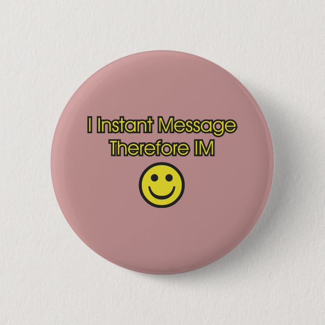 Instant Message Existentialism 2 Inch Round Button (Front)