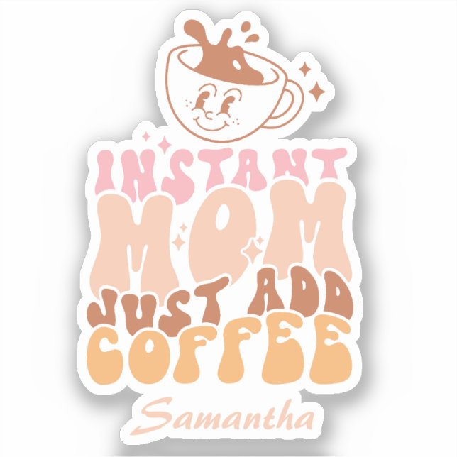 Instant Mom: Just Add Coffee (Front)