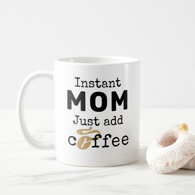 Instant Mom Just Add Coffee Coffee Mug (With Donut)