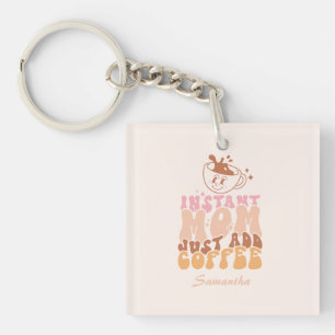 Instant Mom: Just Add Coffee Keychain