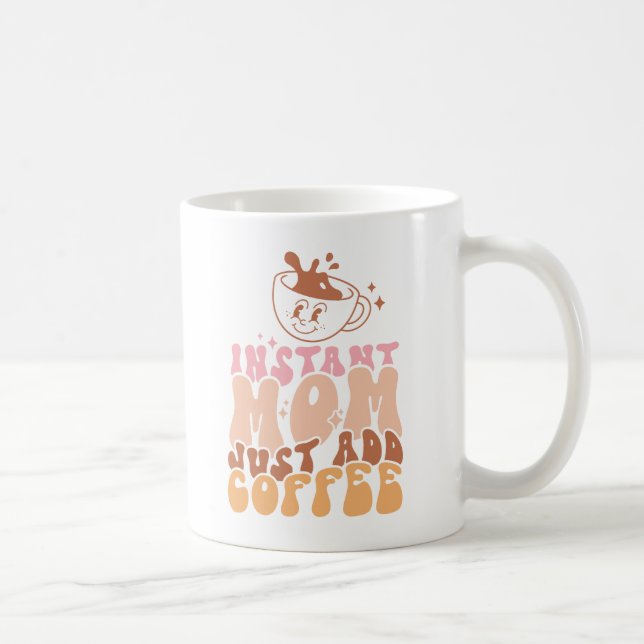 Instant Mom: Just Add Coffee Mug (Right)