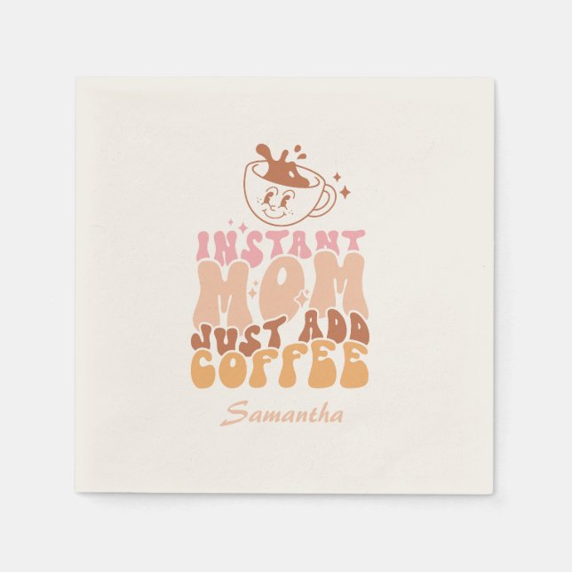 Instant Mom: Just Add Coffee Napkin (Front)