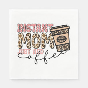Instant Mom Just Add Coffee Napkin