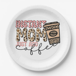 Instant Mom Just Add Coffee Paper Plate