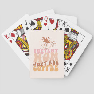 Instant Mom: Just Add Coffee Playing Cards