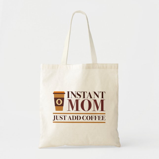 Instant Mom Just Add Coffee Tote Bag (Front)