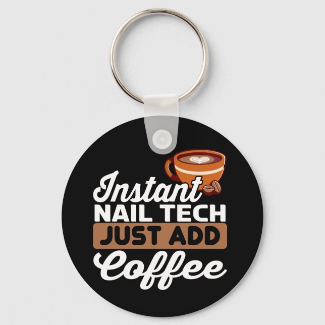 Instant Nail Tech Just Add Coffee - Manicurist  Keychain (Front)