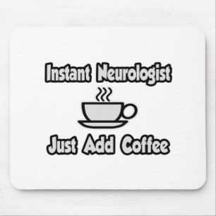 Instant Neurologist...Just Add Coffee Mouse Pad