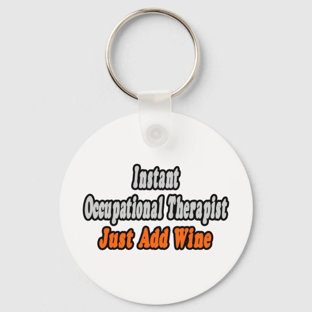 Instant Occupational Therapist...Just Add Wine Keychain (Front)