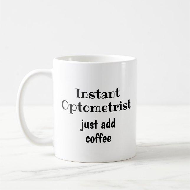 Instant Optometrist Add Coffee Fun Quote Coffee Mug (Left)