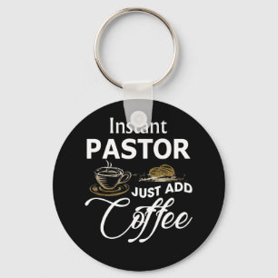 Instant Pastor Just Add Coffee Keychain