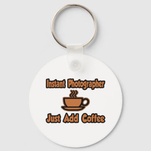 Instant Photographer...Just Add Coffee Keychain