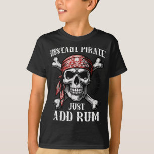 Instant Pirate Add Funny Humour Joke Dad Men Women T-Shirt