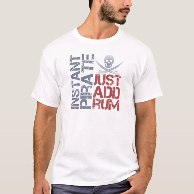 Instant Pirate Just Add Rum T-Shirt (Front)