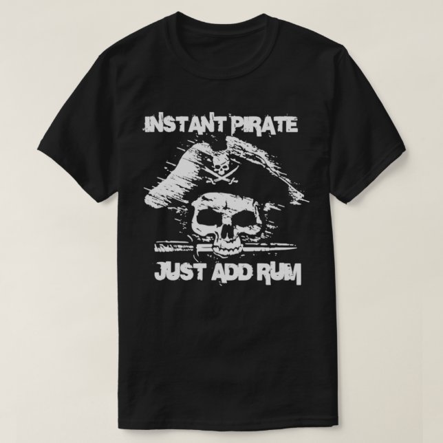 Instant Pirate Just Add Rum  T-Shirt (Design Front)