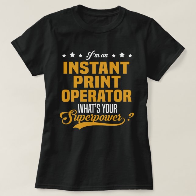 Instant Print Operator T-Shirt (Design Front)